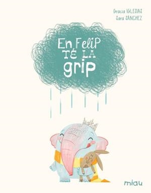 EN FELIP TÉ LA GRIP (EDICIÓ ESPECIAL 10 ANYS) | 9788410208629 | IGLESIAS, GRACIA | Llibreria Huch - Llibreria online de Berga 