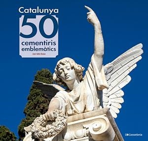 CATALUNYA: 50 CEMENTIRIS EMBLEMÀTICS | 9788413565187 | VALLS BASSA, JOAN | Llibreria Huch - Llibreria online de Berga 