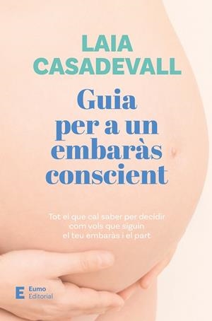 GUIA PER A UN EMBARÀS CONSCIENT | 9788497668811 | CASADEVALL, LAIA | Llibreria Huch - Llibreria online de Berga 