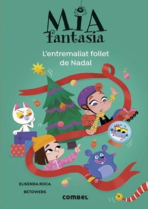 MIA FANTASIA. L'ENTREMALIAT FOLLET DE NADAL | 9788411582728 | ROCA, ELISENDA | Llibreria Huch - Llibreria online de Berga 
