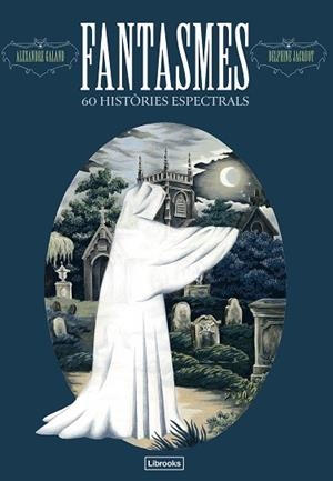 FANTASMES. 60 HISTÒRIES ESPECTRALS | 9791399049633 | GALAND, ALEXANDRE | Llibreria Huch - Llibreria online de Berga 