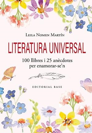 LITERATURA UNIVERSAL. 100 LLIBRES I 25 ANÈCDOTES PER ENAMORAR-SE'N | 9791387728120 | NOMEN MARTÍN, LEILA | Llibreria Huch - Llibreria online de Berga 