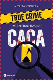 TRUE CRIME PARA RESOLVER MIENTRAS HACES CACA | 9791387869076 | VERDIN, TALIA | Llibreria Huch - Llibreria online de Berga 