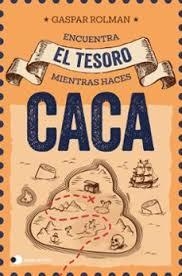 ENCUENTRA EL TESORO MIENTRAS HACES CACA (ED. ESPECIAL SORTEO) | 9791387869090 | ROLMAN, GASPAR | Llibreria Huch - Llibreria online de Berga 