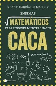 ENIGMAS MATEMÁTICOS PARA RESOLVER MIENTRAS HACES CACA | 9791387869373 | GARCÍA CREMADES, SANTI | Llibreria Huch - Llibreria online de Berga 