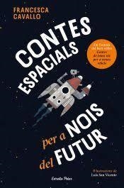 CONTES ESPACIALS PER A NOIS DEL FUTUR | 9791387782504 | CAVALLO, FRANCESCA | Llibreria Huch - Llibreria online de Berga 