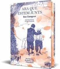 ARA QUE ESTEM JUNTS (IL·LUSTRAT I CANTELLS TINTATS) | 9788466434584 | CASAGRAN CASAÑAS, ROC | Llibreria Huch - Llibreria online de Berga 