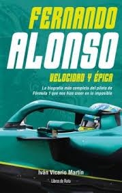 FERNANDO ALONSO. VELOCIDAD Y ÉPICA | 9791387955151 | IVÁN VICARIO MARTÍN | Llibreria Huch - Llibreria online de Berga 