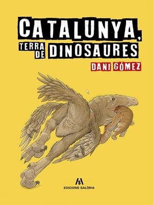 CATALUNYA, TERRA DE DINOSAURES | 9788412937084 | GÓMEZ, DANI | Llibreria Huch - Llibreria online de Berga 