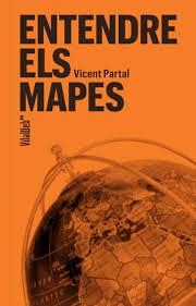 ENTENDRE ELS MAPES | 9788409757473 | PARTAL, VICENT | Llibreria Huch - Llibreria online de Berga 