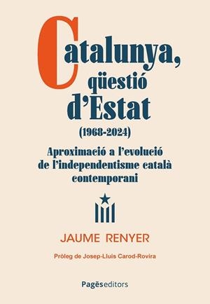 CATALUNYA, QU¨ESTIÓ D'ESTAT (1968-2024) | 9788413036724 | RENYER ALIMBAU, JAUME | Llibreria Huch - Llibreria online de Berga 