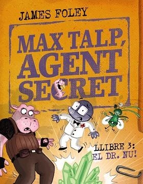 MAX TALP, AGENT SECRET. LLIBRE 3: NUET | 9788448967239 | JAMES FOLEY | Llibreria Huch - Llibreria online de Berga 