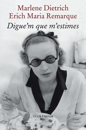DIGUE'M QUE M'ESTIMES | 9788473294898 | REMARQUE, ERICH MARIA/DIETRICH, MARLENE | Llibreria Huch - Llibreria online de Berga 