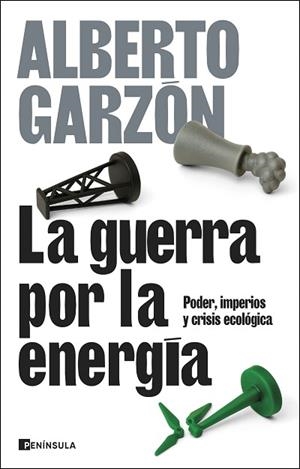 GUERRA POR LA ENERGÍA, LA | 9788411004367 | GARZÓN, ALBERTO | Llibreria Huch - Llibreria online de Berga 