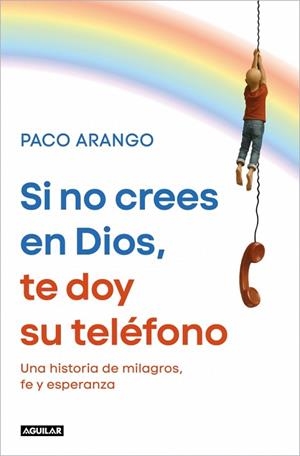 SI NO CREES EN DIOS, TE DOY SU TELÉFONO | 9788403526358 | ARANGO, PACO | Llibreria Huch - Llibreria online de Berga 