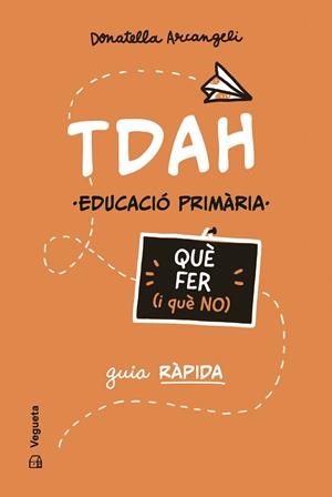 TDAH. QUÈ FER (I QUÈ NO) | 9788419794710 | ARCANGELI, DONATELLA | Llibreria Huch - Llibreria online de Berga 