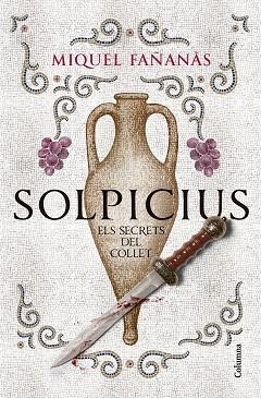 SOLPICIUS. ELS SECRETS DEL COLLET | 9788466434591 | MIQUEL FAÑANÀS | Llibreria Huch - Llibreria online de Berga 