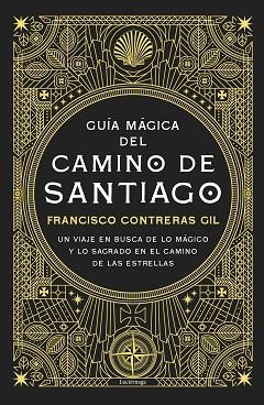 GUÍA MÁGICA DEL CAMINO DE SANTIAGO. NUEVA EDICIÓN DE LUJO | 9791387667351 | CONTRERAS GIL, FRANCISCO | Llibreria Huch - Llibreria online de Berga 