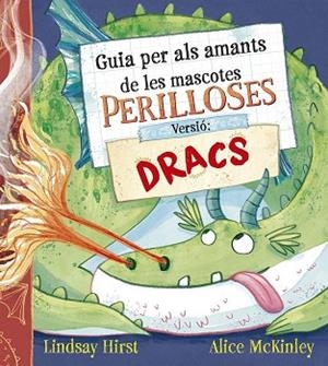 GUIA PER ALS AMANTS DE LES MASCOTES PERILLOSES. VERSIÓ: DRACS | 9788491458739 | HIRST, LINDSAY | Llibreria Huch - Llibreria online de Berga 