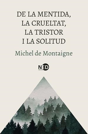 DE LA MENTIDA, LA CRUELTAT, LA TRISTOR I LA SOLITUD | 9788419407832 | MONTAIGNE, MICHEL DE | Llibreria Huch - Llibreria online de Berga 