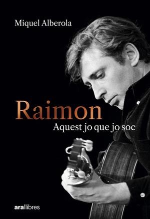 RAIMON. AQUEST JO QUE JO SOC | 9788411731669 | ALBEROLA BENAVENT, MIQUEL | Llibreria Huch - Llibreria online de Berga 