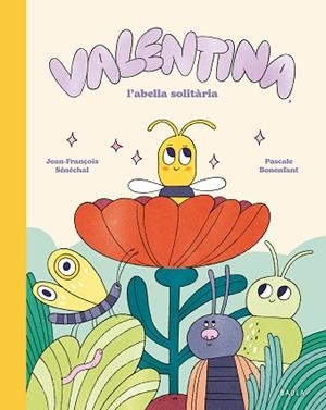 VALENTINA, L'ABELLA SOLITÀRIA | 9788447955282 | SÉNÉCHAL, JEAN-FRANÇOIS | Llibreria Huch - Llibreria online de Berga 
