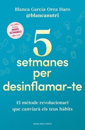 5 SETMANES PER DESINFLAMAR-TE | 9788419756701 | GARCÍA-OREA HARO (@BLANCANUTRI), BLANCA | Llibreria Huch - Llibreria online de Berga 