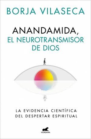 ANANDAMIDA, EL NEUROTRANSMISOR DE DIOS | 9788410467637 | VILASECA, BORJA | Llibreria Huch - Llibreria online de Berga 