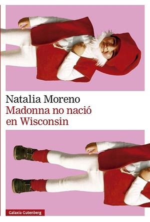 MADONNA NO NACIÓ EN WISCONSIN | 9791388019524 | MORENO, NATALIA | Llibreria Huch - Llibreria online de Berga 