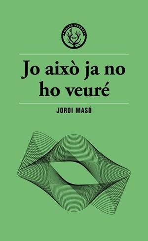 JO AIXÒ JA NO HO VEURÉ | 9791399156911 | MASÓ, JORDI | Llibreria Huch - Llibreria online de Berga 