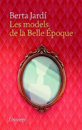 MODELS DE LA BELLE ÉPOQUE, LES | 9788419721617 | JARDÍ SOLER, BERTA | Llibreria Huch - Llibreria online de Berga 