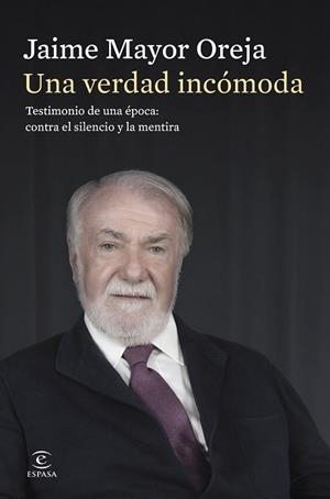 UNA VERDAD INCÓMODA. TESTIMONIO DE UNA ÉPOCA: CONTRA EL SILENCIO Y LA MENTIRA | 9788467080414 | MAYOR OREJA, JAIME | Llibreria Huch - Llibreria online de Berga 