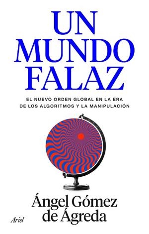 UN MUNDO FALAZ | 9788434440241 | GÓMEZ DE ÁGREDA, ÁNGEL | Llibreria Huch - Llibreria online de Berga 