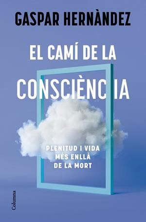 CAMÍ DE LA CONSCIÈNCIA, EL | 9788466434836 | HERNÀNDEZ, GASPAR | Llibreria Huch - Llibreria online de Berga 