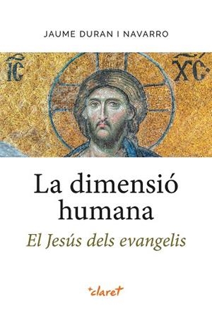 DIMENSIÓ HUMANA. EL JESÚS DELS EVANGELIS, LA | 9788491366430 | DURAN NAVARRO, JAUME | Llibreria Huch - Llibreria online de Berga 