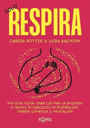 SOLO RESPIRA | 9788410358423 | POTTER, CARISSA/KACHOUH, VERA | Llibreria Huch - Llibreria online de Berga 