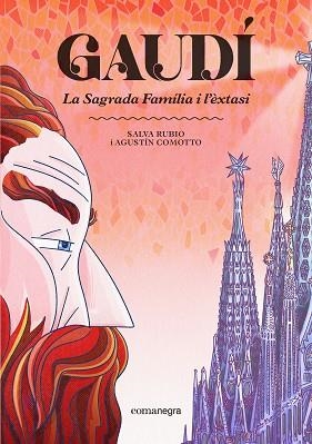 GAUDÍ. LA SAGRADA FAMÍLIA I L'ÈXTASI | 9791387969219 | RUBIO, SALVA/COMOTTO, AGUSTÍN | Llibreria Huch - Llibreria online de Berga 
