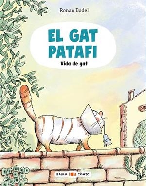 GAT PATAFI, EL. VIDA DE GAT | 9788447955688 | BADEL, RONAN | Llibreria Huch - Llibreria online de Berga 
