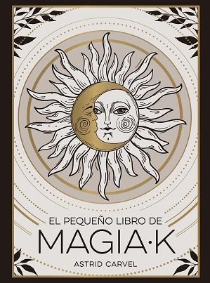 PEQUEÑO LIBRO DE MAGIAK, EL | 9791388177019 | CARVEL, ASTRID | Llibreria Huch - Llibreria online de Berga 