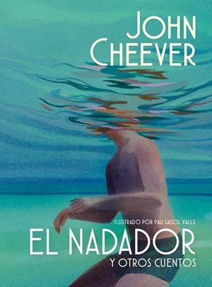 NADADOR Y OTROS CUENTOS (EDICIÓN ILUSTRADA) | 9788439745143 | CHEEVER, JOHN | Llibreria Huch - Llibreria online de Berga 