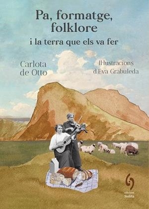 PA, FORMATGE, FOLKLORE I LA TERRA QUE ELS VA FER | 9791399141603 | DE OTTO, CARLOTA | Llibreria Huch - Llibreria online de Berga 