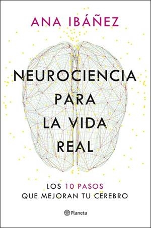 NEUROCIENCIA PARA LA VIDA REAL | 9788408317210 | IBÁÑEZ, ANA | Llibreria Huch - Llibreria online de Berga 