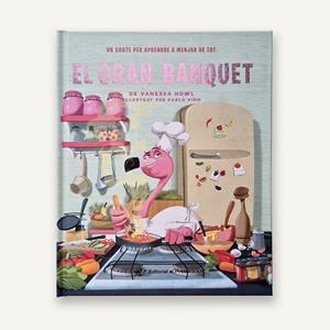GRAN BANQUET, EL - UN CONTE PER APRENDRE A MENJAR DE TOT | 9788419912572 | HOWL, VANESSA | Llibreria Huch - Llibreria online de Berga 