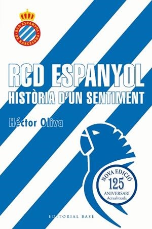 RCD ESPANYOL. HISTÒRIA D'UN SENTIMENT (EDICIÓ 125 ANYS) | 9791387728335 | OLIVA CAMPS, HÈCTOR | Llibreria Huch - Llibreria online de Berga 