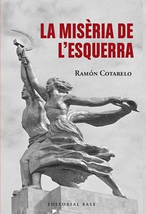 MISÈRIA DE L'ESQUERRA, LA | 9791387728380 | COTARELO, RAMON | Llibreria Huch - Llibreria online de Berga 