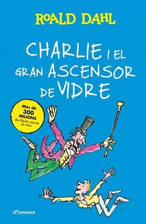 CHARLIE I EL GRAN ASCENSOR DE VIDRE | 9791387741914 | DAHL, ROALD | Llibreria Huch - Llibreria online de Berga 