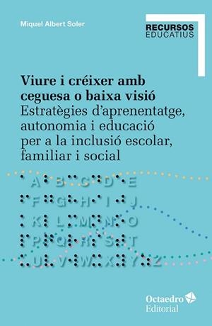 VIURE I CRÉIXER AMB CEGUESA O BAIXA VISIÓ | 9788410792166 | SOLER, MIQUEL ALBERT | Llibreria Huch - Llibreria online de Berga 