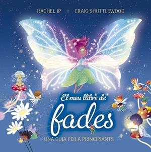 MEU LLIBRE DE FADES. UNA GUIA PER A PRINCIPIANTS, EL | 9788491458982 | IP, RACHEL | Llibreria Huch - Llibreria online de Berga 