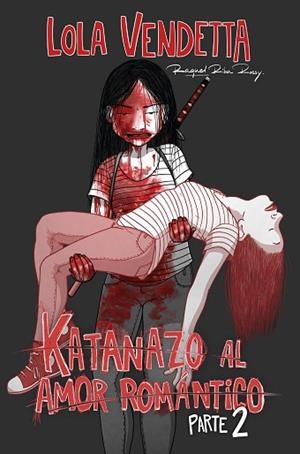 LOLA VENDETTA: KATANAZO AL AMOR ROMÁNTICO. PARTE II | 9791387780999 | RIBA ROSSY, RAQUEL | Llibreria Huch - Llibreria online de Berga 