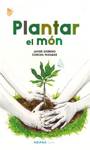 PLANTAR EL MÓN | 9788418972584 | SOBRINO, JAVIER | Llibreria Huch - Llibreria online de Berga 